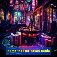 home theater casas bahia